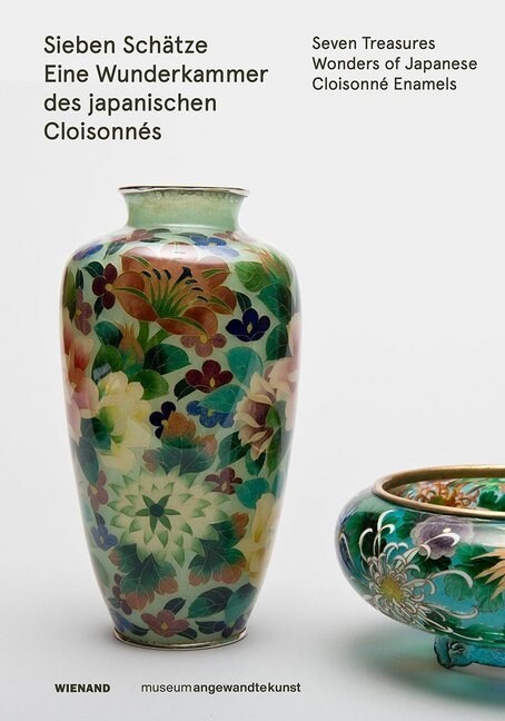 Sieben Sch?ze: Eine Wunderkammer Des Japanischen Cloisonn? (Hardcover)