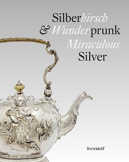 Silberhirsch & Wunderprunk - Miraculous Silver (Hardcover)