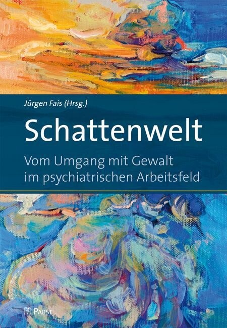 Schattenwelt: Vom Umgang Mit Gewalt Im Psychiatrischen Arbeitsfeld (Paperback)