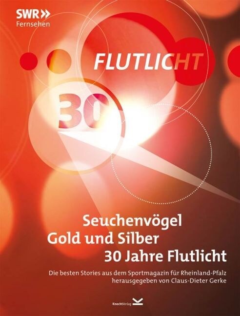 Seuchenvogel, Gold und Silber - 30 Jahre Flutlicht (Hardcover)