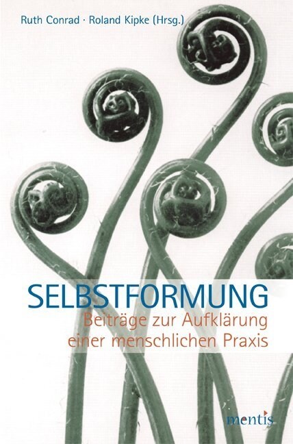 Selbstformung: Beitr?e Zur Aufkl?ung Einer Menschlichen Praxis (Paperback)