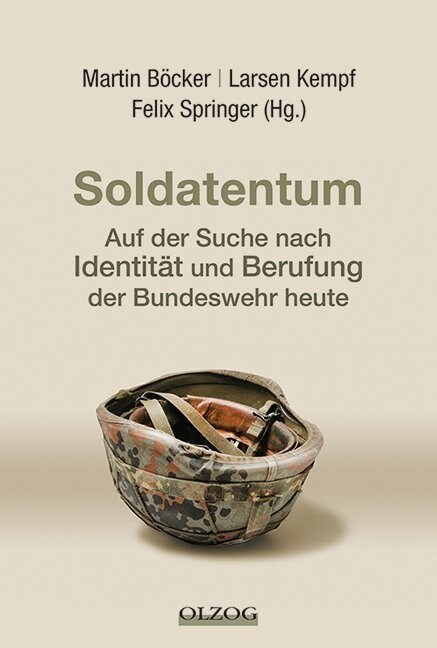 Soldatentum - Auf der Suche nach Identitat und Berufung der Bundeswehr heute (Hardcover)