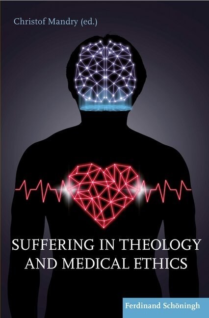 Suffering in Theology and Medical Ethics (Paperback)