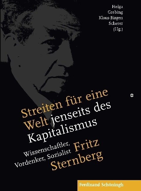 Streiten F? Eine Welt Jenseits Des Kapitalismus: Fritz Sternberg - Wissenschaftler, Vordenker, Sozialist (Hardcover)