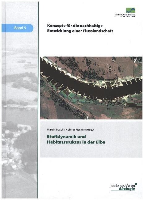 Stoffdynamik und Habitatstruktur in der Elbe (Hardcover)