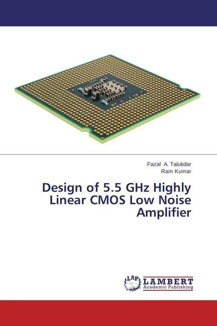 Design of 5.5 GHz Highly Linear CMOS Low Noise Amplifier (Paperback)