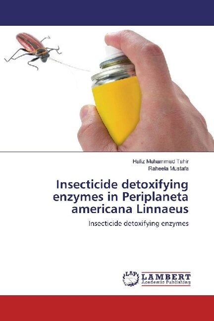 Insecticide detoxifying enzymes in Periplaneta americana Linnaeus (Paperback)