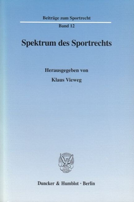 Spektrum Des Sportrechts: Referate Zweier Gemeinschaftstagungen Der Universitaten Erlangen Und Tubingen Im Deutschen Olympischen Institut, Berli (Paperback)