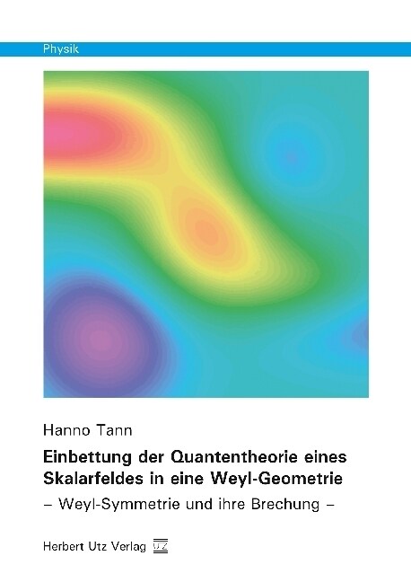 Einbettung der Quantentheorie eines Skalarfeldes in eine Weyl-Geometrie (Paperback)