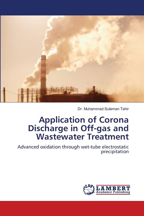 Application of Corona Discharge in Off-gas and Wastewater Treatment (Paperback)