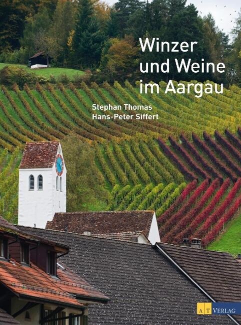 Winzer und Weine im Aargau (Hardcover)