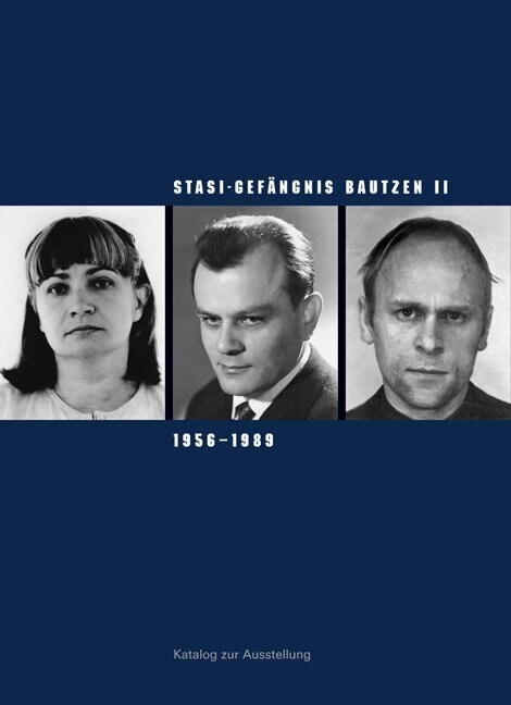 Stasi-Gefangnis Bautzen II 1956-1989: Katalog Zur Ausstellung Der Gedenkstatte Bautzen (Paperback, 2, Revised)