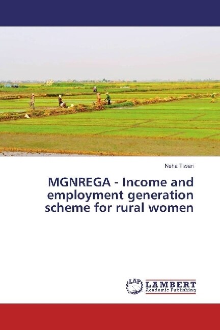 MGNREGA - Income and employment generation scheme for rural women (Paperback)