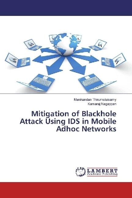 Mitigation of Blackhole Attack Using IDS in Mobile Adhoc Networks (Paperback)