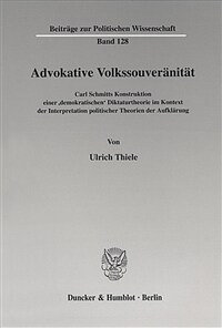 Advokative Volkssouveränität : Carl Schmitts Konstruktion einer