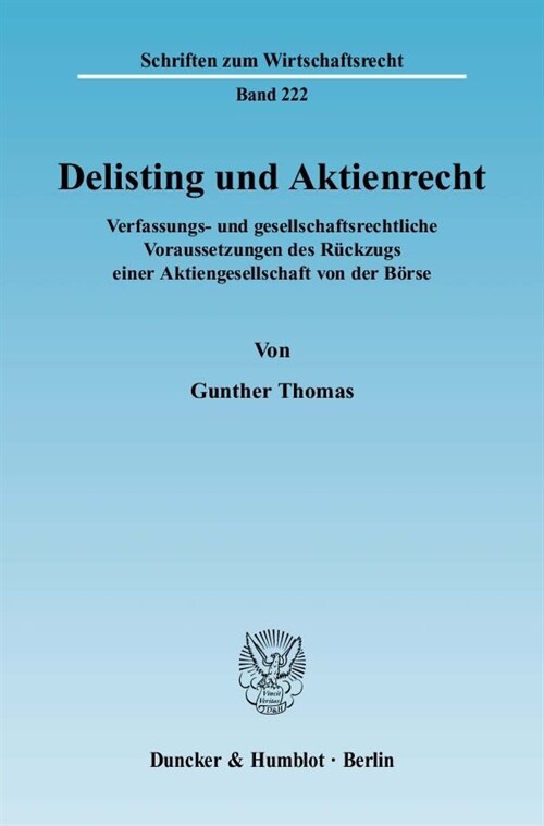 Delisting Und Aktienrecht: Verfassungs- Und Gesellschaftsrechtliche Voraussetzungen Des Ruckzugs Einer Aktiengesellschaft Von Der Borse (Paperback)