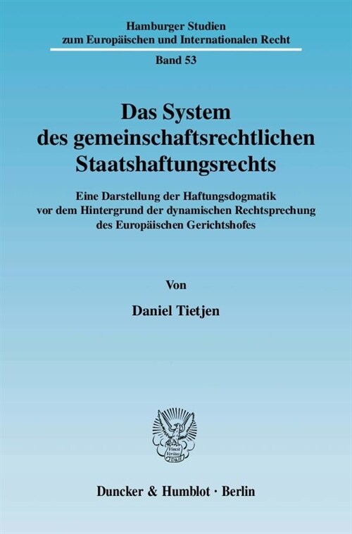 Das System Des Gemeinschaftsrechtlichen Staatshaftungsrechts: Eine Darstellung Der Haftungsdogmatik VOR Dem Hintergrund Der Dynamischen Rechtsprechung (Paperback)