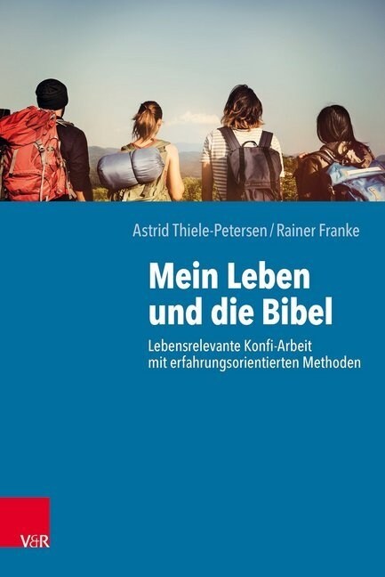 Mein Leben Und Die Bibel: Lebensrelevante Konfi-Arbeit Mit Erfahrungsorientierten Methoden (Paperback)