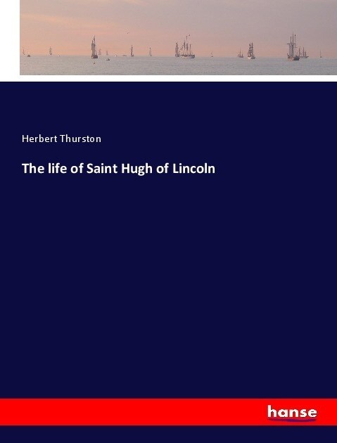 The life of Saint Hugh of Lincoln (Paperback)