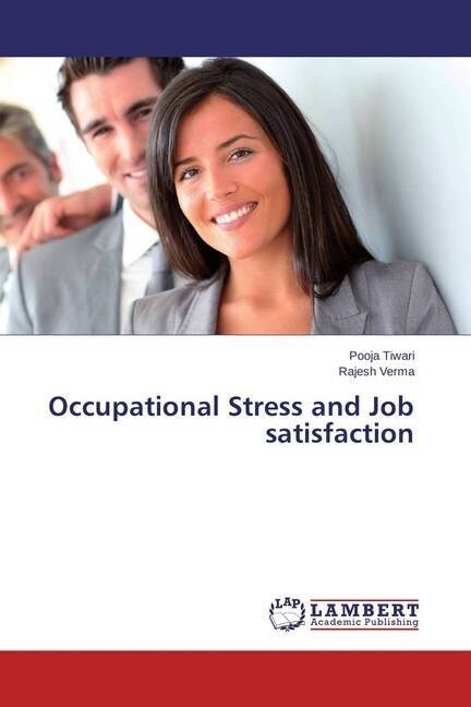 Occupational Stress and Job satisfaction (Paperback)