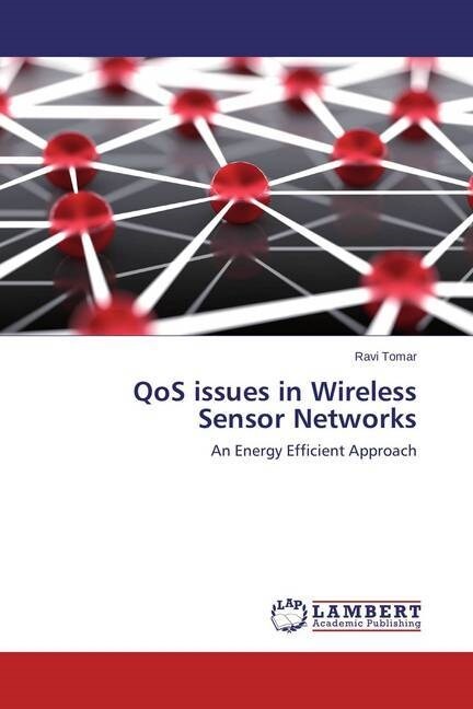 QoS issues in Wireless Sensor Networks (Paperback)