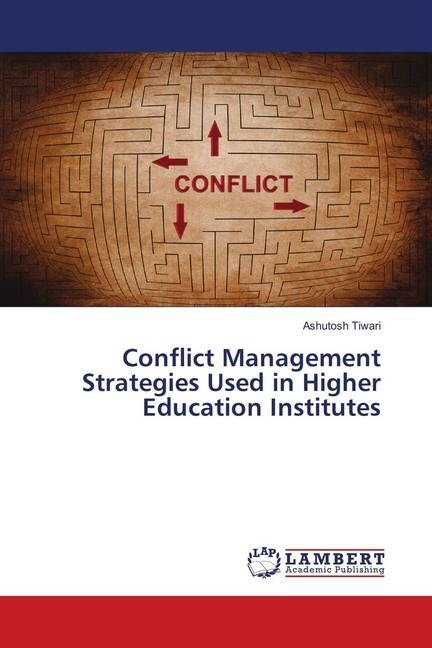 Conflict Management Strategies Used in Higher Education Institutes (Paperback)