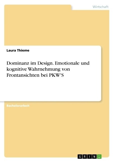 Dominanz im Design. Emotionale und kognitive Wahrnehmung von Frontansichten bei PKWS (Paperback)