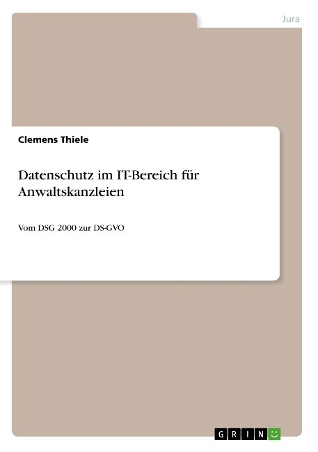 Datenschutz im IT-Bereich f? Anwaltskanzleien: Vom DSG 2000 zur DS-GVO (Paperback)