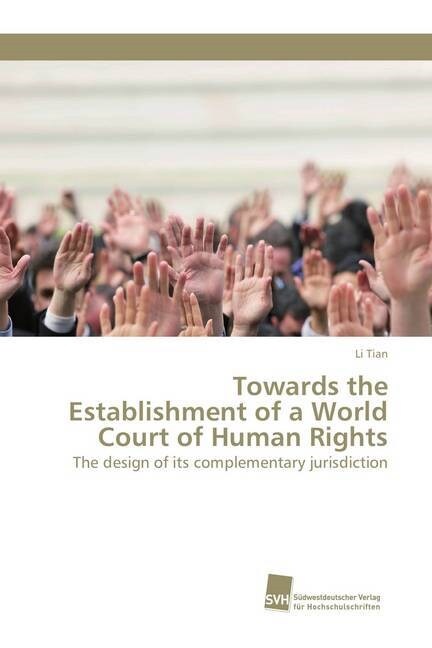 Towards the Establishment of a World Court of Human Rights (Paperback)