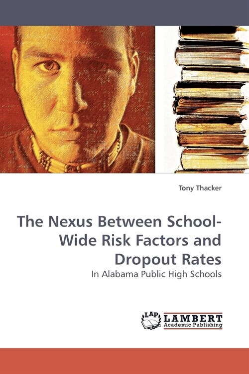 The Nexus Between School-Wide Risk Factors and Dropout Rates (Paperback)