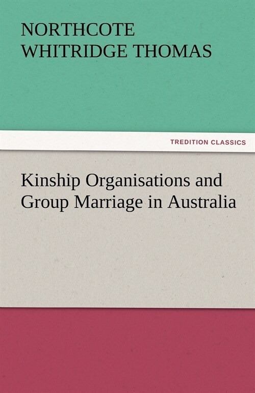 Kinship Organisations and Group Marriage in Australia (Paperback)