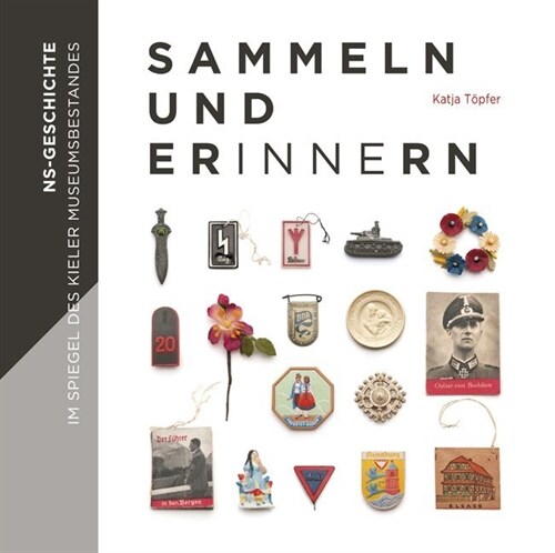 Sammeln und Erinnern - NS-Geschichte im Spiegel des Kieler Museumsbestandes (Paperback)