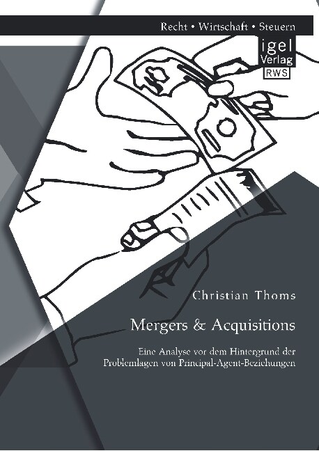 Mergers & Acquisitions: Eine Analyse vor dem Hintergrund der Problemlagen von Principal-Agent-Beziehungen (Paperback)