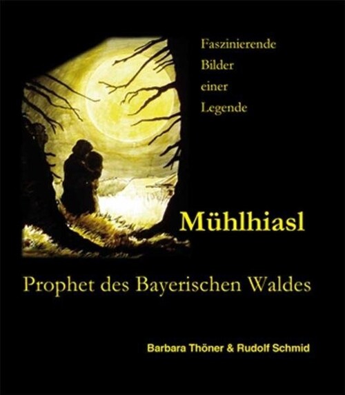 Muhlhiasl - Prophet des Bayerischen Waldes (Hardcover)