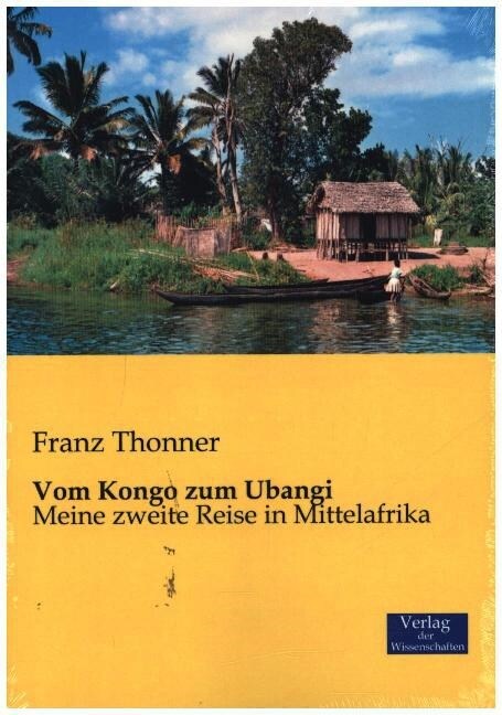 Vom Kongo zum Ubangi: Meine zweite Reise in Mittelafrika (Paperback)