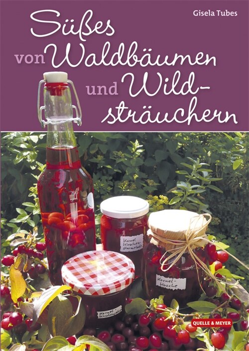 Sußes von Waldbaumen und Wildstrauchern (Hardcover)