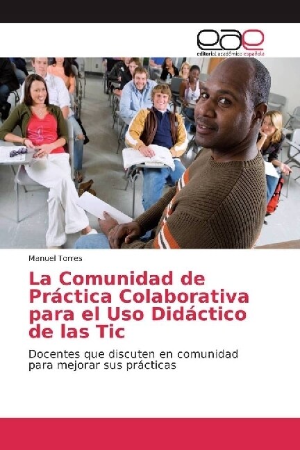 La Comunidad de Practica Colaborativa para el Uso Didactico de las Tic (Paperback)