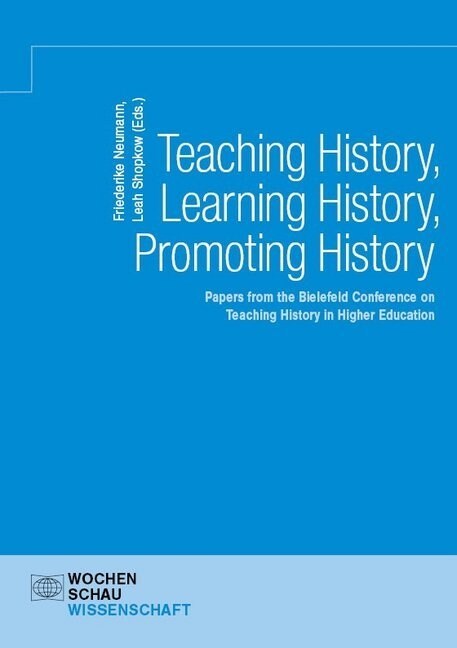 Teaching History, Learning History, Promoting History (Paperback)