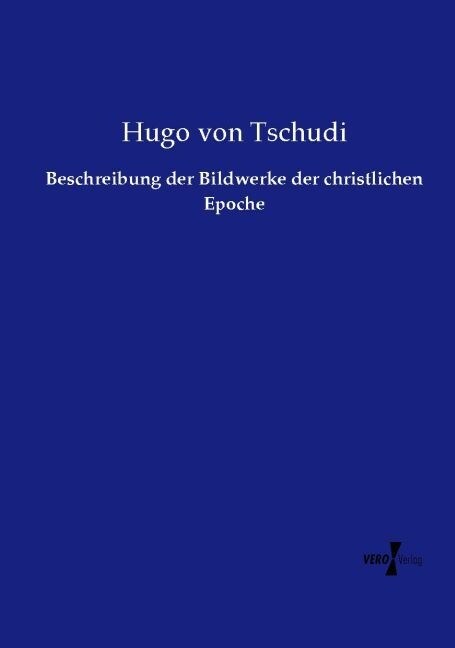 Beschreibung der Bildwerke der christlichen Epoche (Paperback)