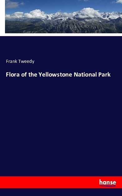 Flora of the Yellowstone National Park (Paperback)