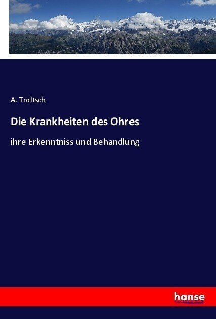 Die Krankheiten des Ohres: ihre Erkenntniss und Behandlung (Paperback)