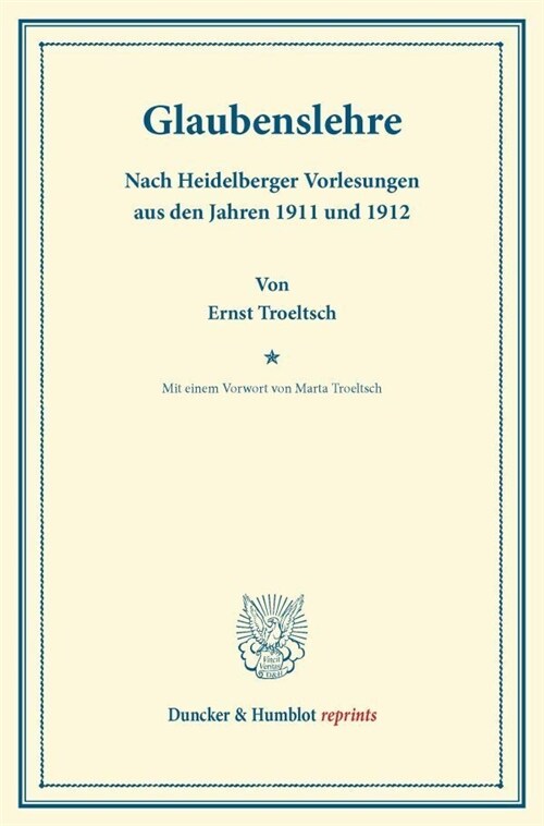 Glaubenslehre: Nach Heidelberger Vorlesungen Aus Den Jahren 1911 Und 1912. Mit Einem Vorwort Von Marta Troeltsch (Paperback)