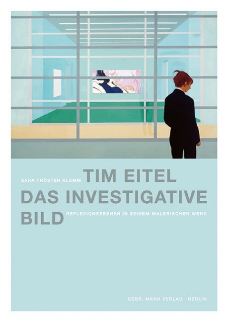 Tim Eitel. Das Investigative Bild: Reflexionsebenen in Seiner Malerei (Hardcover)
