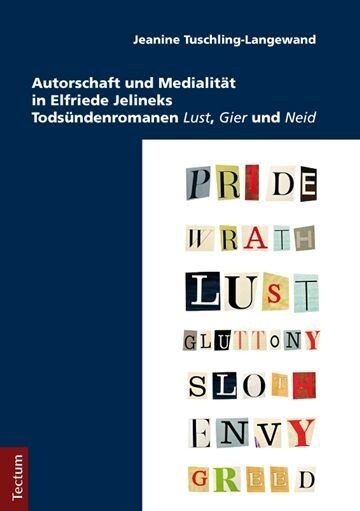 Autorschaft und Medialitat in Elfriede Jelineks Todsundenromanen Lust, Gier und Neid (Paperback)