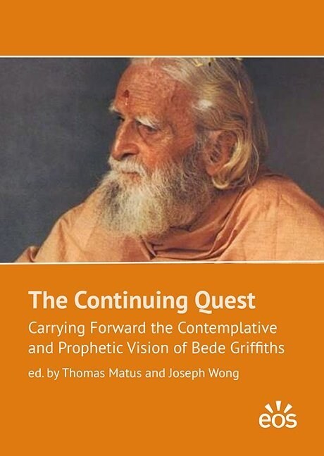 The Continuing Quest: Carrying Forward the Contemplative and Prophetic Vision of Bede Griffiths (Paperback)