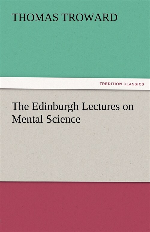 The Edinburgh Lectures on Mental Science (Paperback)
