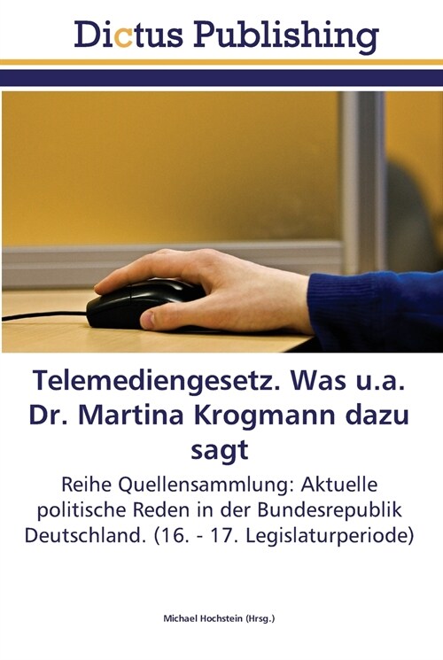 Telemediengesetz. Was u.a. Dr. Martina Krogmann dazu sagt (Paperback)