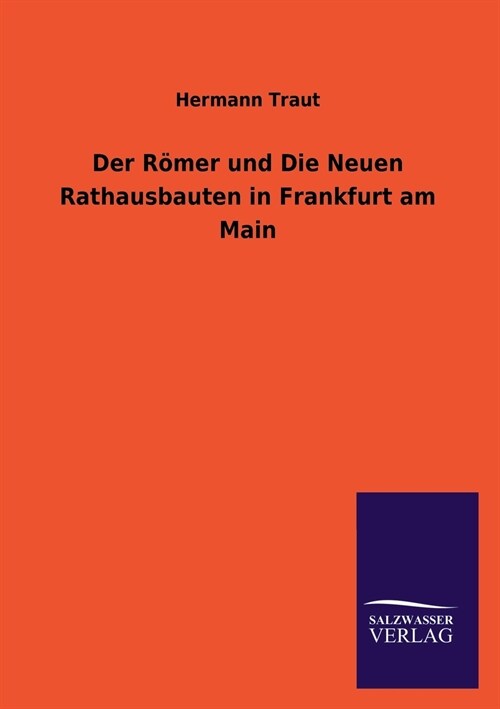 Der Romer und Die Neuen Rathausbauten in Frankfurt am Main (Paperback)