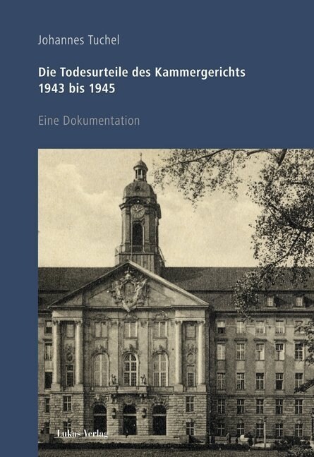 Die Todesurteile des Kammergerichts 1943 bis 1945 (Paperback)