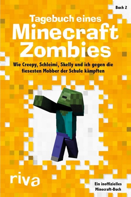 Tagebuch eines Minecraft-Zombies - Wie Creepy, Schleimi, Skelly und ich gegen die fiesesten Mobber der Schule kampften (Paperback)